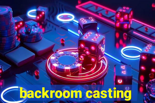 backroom casting